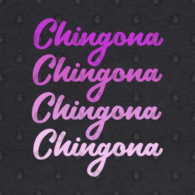 Chingona fun girly design by kuallidesigns